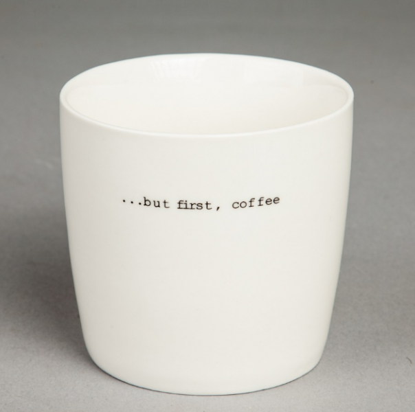 S&oslash;gne Home, kopp ".....but first coffee"